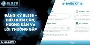 Đăng Ký BL555 - Hướng Dẫn Đơn Giản Và Nhanh Chóng